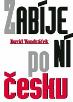 Zabíjení po česku - Vondráček David, ...