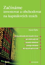 Začínáme investovat a obchodovat na kapitálových trzích - David Štýbr