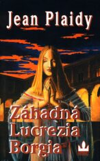 Záhadná Lucrezia Borgia - Jean Plaidy