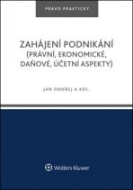 Zahájení podnikání (právní, ekonomické, daňové, účetní aspekty) - Jan Ondřej