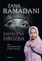 Zahalená hrozba - Moc muslimských matek a hranice tolerance - Ramadani Zana