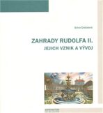 Zahrady Rudolfa II. Jejich vznik a vývoj - Sylva Dobalová