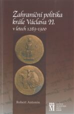 Zahraniční politika krále Václava II. v letech 1283-1300 - Robert Antonín