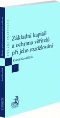 Základní kapitál a ochrana věřitelů při jeho rozdělování - Kamil Kovaříček