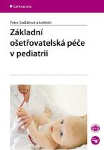 Základní ošetřovatelská péče v pediatrii - Petra Sedlářová,kolektiv a