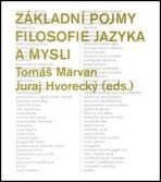 Základní pojmy filosofie jazyka a mysli - Tomáš Marvan,Juraj Hvorecký