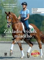 Základní výcvik mladého koně - Drezura, parkur, všestrannost - Ingrid Klimke,Reiner Klimke