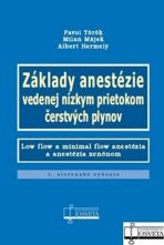 Základy anestézie vedenej nízkym prietokom čerstvých plynov - Pavol Török, Milan Májek, ...