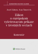 Zákon o európskom vyšetrovacom príkaze v trestných veciach - Jozef Záhora,Ivan Šimovček