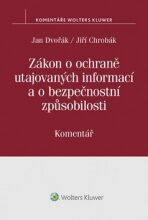 Zákon o ochraně utajovaných informací a o bezpečnostní způsobilosti - Jan Dvořák,Jiří Chrobák