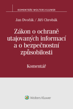 Zákon o ochraně utajovaných informací a o bezpečnostní způsobilosti (412/2005 Sb.) – Komentář - Jan Dvořák,Jiří Chrobák