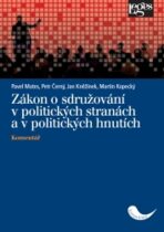 Zákon o sdružování v politických stranách a v politických hnutích - Komentář - Petr Černý, Pavel Mates, ...