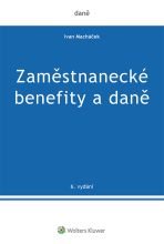Zaměstnanecké benefity a daně - 6. vydání - Ivan Macháček