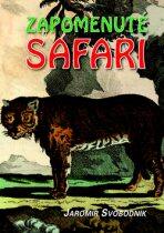 Zapomenuté Safari - Svobodník Jaromír