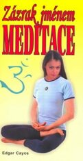 Zázrak jménem meditace - Edgar Cayce