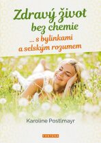 Zdravý život bez chemie - Karoline Postlmayr
