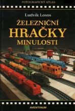 Železniční hračky minulosti - Ludvík Losos,Milan Zemina