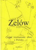 Zelów. Česká exulantská obec v Polsku - Edita Štěříková
