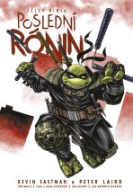 Želvy ninja: Poslední rónin (2.vydání) - Kevin Eastman,Peter Laird