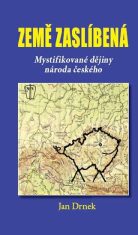 Země zaslíbená - Mystifikované dějiny národa českého - Jan Drnek