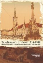 Zeměbranci z Hané 1914 - 1918 - Jaroslav Hudský, ...