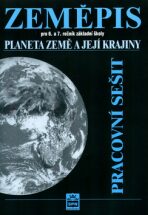 Zeměpis pro 6.a 7. ročník základní školy Planeta Země a její kraj Pracovní sešit - Jaromír Demek