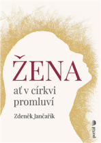 Žena ať v církvi promluví - Zdeněk Jančařík