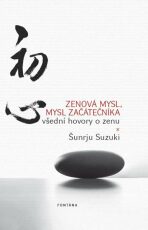 Zenová mysl, mysl začátečníka - Všední hovory o zenu - Šunrju Suzuki
