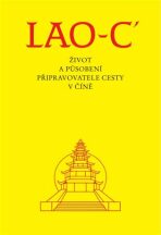 Lao-c´- Život a působení připravovatele cesty v Číně - Lao-C'