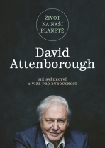 Život na naší planetě - David Attenborough, ...