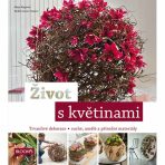 Život s květinami - Trvanlivé dekorace * suché, umělé a přírodní materiály - Klaus Wagener, ...