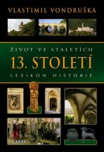 Život ve staletích 13. století - Lexikon historie - Vlastimil Vondruška