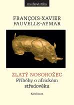 Zlatý nosorožec - Fauvelle-Aymar Francois-Xavier