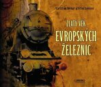 Zlatý věk evropských železnic I. - Christian Wolmar,Solomon Brian