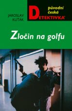 Zločin na golfu - Jaroslav Kuťák