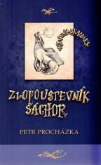 Zlopoustevník Šáchor - Petr Procházka, ...