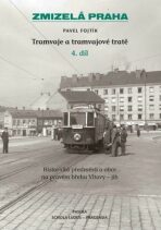 Zmizelá Praha-Tramvaje 4. tramvajové tratě - Pavel Fojtík