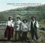 Zmizelý svět Podkarpatské Rusi ve fotografiích Rudolfa Hůlky (1887-1961) - Lukáš Babka, ...