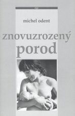 Znovuzrozený porod - Michel Odent