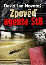 Zpověď agenta STB - David Jan Novotný