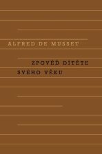 Zpověď dítěte svého věku - Alfred de Musset