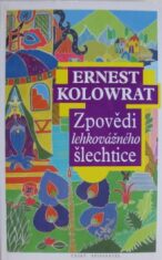 Zpovědi lehkovážného šlechtice - Ernest Kolowrat