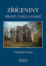 Zříceniny hradů, tvrzí a zámků - Východní Čechy - Tomáš Durdík, ...