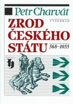 Zrod českého státu 568 - 1055 - Petr Charvát