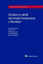 Zrušení a zánik obchodní korporace s likvidací - Ivan Fučík, ...
