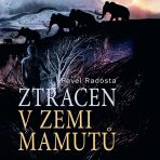 Ztracen v zemi mamutů - Pavel Radosta