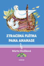 Ztracená flétna pana Ananase - Marta Hlušíková, ...