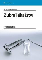 Zubní lékařství - Propedeutika - Jiří Mazánek