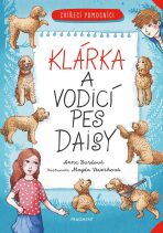 Zvířecí pomocníci - Klárka a vodicí pes Daisy - Anna Burdová