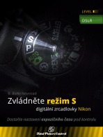 Zvládněte režim S digitální zrcadlovky Nikon - B. BoNo Novosad